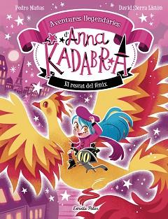 ANNA KADABRA. AVENTURES LLEGENDARIES 4. EL RESCAT DEL FÈNIX | 9791387903060 | PEDRO MAÑAS/SIERRA LISTÓN, DAVID