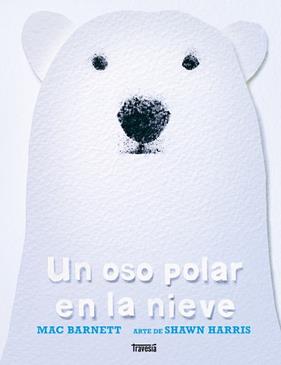 UN OSO POLAR EN LA NIEVE | 9786075840987 | BARNETT, MAC