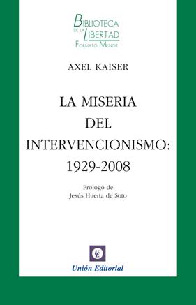MISERIA DEL INTERVENCIONISMO, LA | 9788472096240 | KAISER (ALEMAN), AXEL