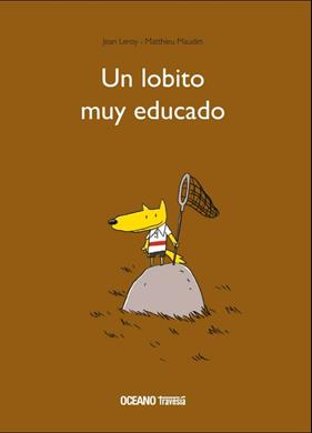 UN LOBITO MUY EDUCADO | 9786075270791 | LEROY, JEAN / MAUDET, MATTHIEU