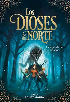 LEYENDA DEL BOSQUE (LOS DIOSES DEL NORTE 1), LA  | 9788417424343 | SANTAMARIA, JARA