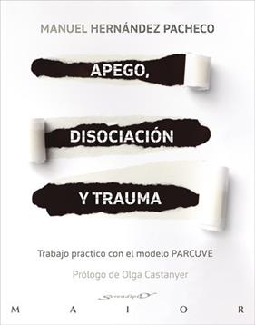APEGO, DISOCIACIÓN Y TRAUMA. TRABAJO PRÁCTICO CON EL MODELO PARCUVE | 9788433031259 | HERNANDEZ PACHECO, MANUEL