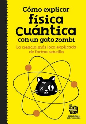 COMO EXPLICAR FISICA CUANTICA CON UN GATO ZOMBI | 9788420484624