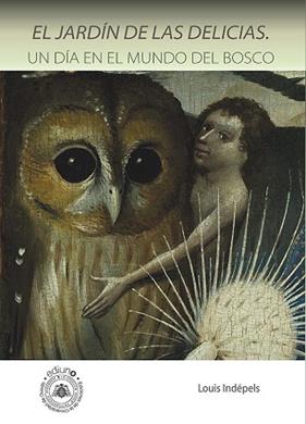 JARDIN DE LAS DELICIAS, EL      UN DIA EN EL MUNDO DEL BOSCO | 9788418324895 | INDEPELS, LOUIS