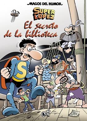 SUPERLOPEZ EL SECRETO DE LA BIBLIOTECA (MAGOS DEL HUMOR 199) | 9788402422606 | JAN