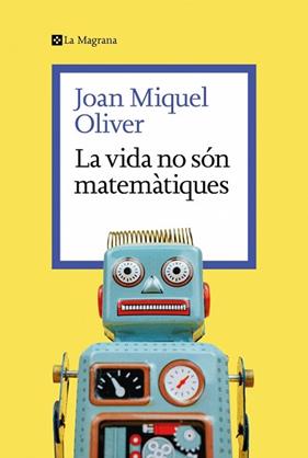 VIDA NO SON MATEMATIQUES, LA | 9788419334626 | OLIVER, JOAN MIQUEL