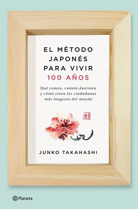 METODO JAPONES PARA VIVIR 100 AÑOS, EL  | 9788408166559 | TAKAHASHI, JUNKO