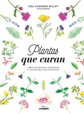 PLANTAS QUE CURAN | 9788416890330 | FABIENNE MILLET DRA / BERGER, SIOUX