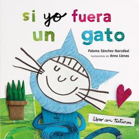 SI YO FUERA UN GATO  TEXTURAS | 9788408212942 | LLENAS, ANNA / SANCHEZ IBARZABAL, PALOMA