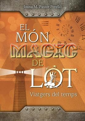 MON MAGIC DE LOT  VIATGERS DEL TEMPS | 9788409699117 | PASTOR PERELLO, JOANA MARIA
