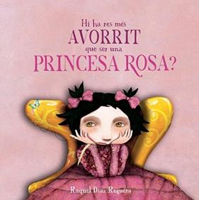 HI HA RES MES AVORRIT QUE SER UNA PRINCESA ROSA? | 9791388132926 | DIAZ REGUERA, RAQUEL
