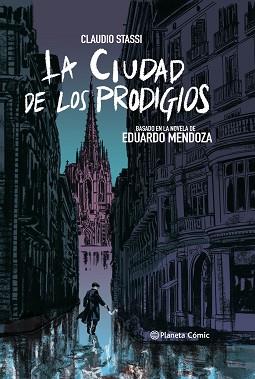 CIUDAD DE LOS PRODIGIOS, LA  (NOVELA GRÁFICA) | 9788413410876 | STASSI, CLAUDIO / MENDOZA, EDUARDO
