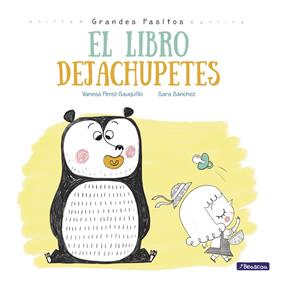 LIBRO DEJACHUPETES, EL  (GRANDES PASITOS ALBUM ILUSTRADO) | 9788448847876 | SANCHEZ, SARA / PEREZ-SAUQUILLO, VANESA 