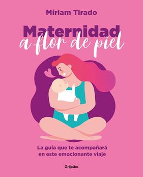 MATERNIDAD A FLOR DE PIEL | 9788425362088 | TIRADO, MIRIAM