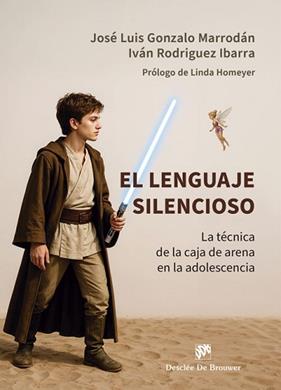 LENGUAJE SILENCIOSO, LA TECNICA DE LA CAJA DE ARENA EN LA ADOLESCENCIA, EL | 9788433039590 | GONZALO MARRODAN, JOSE LUIS/ RODRIGUEZ IBARRA, IVÁN