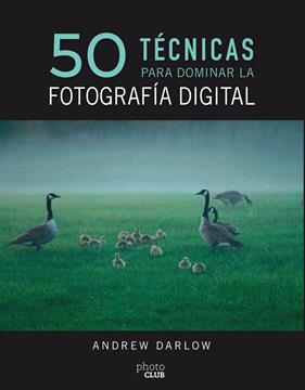 50 TECNICAS PARA DOMINAR LA FOTOGRAFIA DIGITAL | 9788441540231 | DARLOW, ANDREW