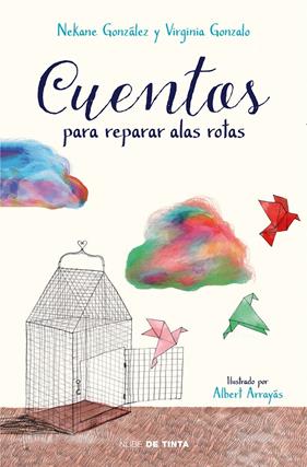 CUENTOS PARA REPARAR ALAS ROTAS | 9788417605032 | GONZALEZ, NEKANE / GONZALO, VIRGINIA