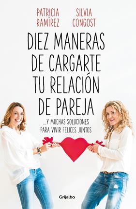 DIEZ MANERAS DE CARGARTE TU RELACION DE PAREJA | 9788425358302 | RAMIREZ, PATRICIA/CONGOST, SILVIA