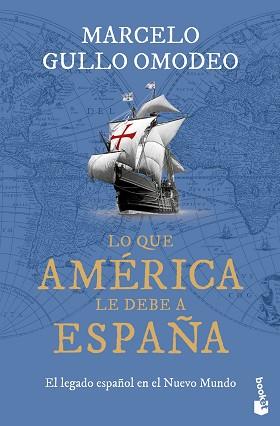 LO QUE AMERICA LE DEBE A ESPAÑA | 9788467077414 | GULLO OMODEO, MARCELO