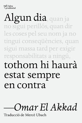 ALGUN DIA TOTHOM HI HAURA ESTAT SEMPRE EN CONTRA | 9791387672218 | EL AKKAD, OMAR