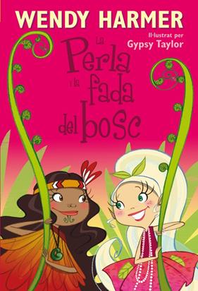 ERLA I LA FADA DEL BOSC, LA   LA PERLA 13  | 9788448832841 | HARMER, WENDY / TAYLOR, GYPSY