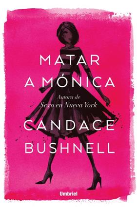 MATAR A MONICA | 9788416517060 | BUSHNELL, CANDACE