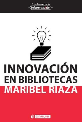 INNOVACION EN BLIBLIOTECAS | 9788490642511 | RIAZA CHAPARRO, MARIBEL