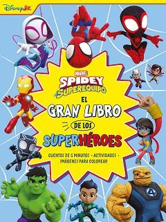 SPIDEY Y SU SUPEREQUIPO. EL GRAN LIBRO DE LOS SUPERHEROES | 9788410362208 | MARVEL