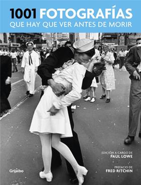 1001 FOTOGRAFIAS QUE HAY QUE VER ANTES DE MORIR | 9788416895298 | LOWE, PAUL