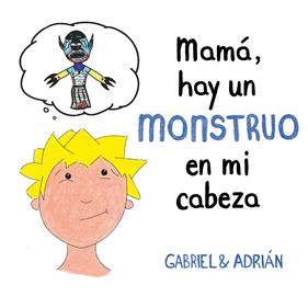 MAMA, HAY UN MONSTRUO EN MI CABEZA | 9788417736439 | GABRIEL & ADRIAN,