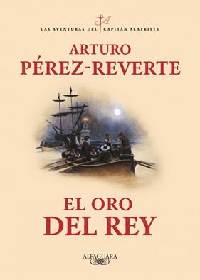 ORO DEL REY, EL (LAS AVENTURAS DEL CAPITAN ALATRISTE 4) | 9788420442402 | PEREZ-REVERTE, ARTURO