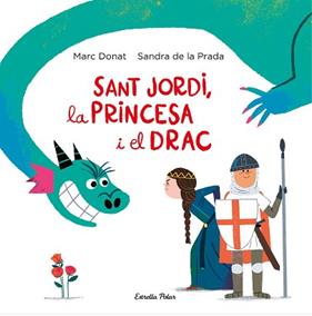 SANT JORDI LA PRINCESA I EL DRAC | 9788418134203 | PRADA, SANDRA DE LA / DONAT, MARC