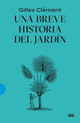 UNA BREVE HISTORIA DEL JARDIN | 9788425232527 | CLEMENT, GILLES
