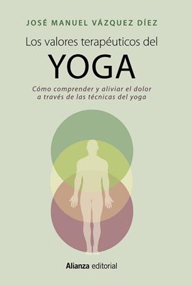 VALORES TERAPEUTICOS DEL YOGA, LOS | 9788420699158 | VAZQUEZ DIEZ, JOSE MANUEL