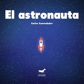 ASTRONAUTA, EL | 9788494338168 | CARLOS COMENDADOR