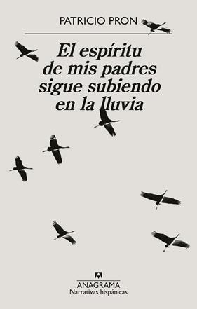 ESPIRITU DE MIS PADRES SIGUE SUBIENDO EN LA LLUVIA, EL | 9788433926371 | PRON, PATRICIO