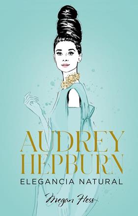 AUDREY HEPBURN ELEGANCIA NATURAL | 9788418820663 | HESS, MEGAN