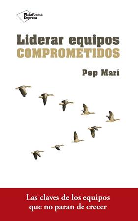 LIDERAR EQUIPOS COMPROMETIDOS | 9788416820801 | MARI CORTES, PEP