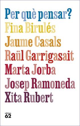 PER QUE PENSAR | 9788429781663 | BIRULES, FINA/CASALS PONS, JAUME/GARRIGASAIT, RAÜL/JORBA, MARTA/RAMONEDA MOLINS, JOSEP/RUBERT, XITA