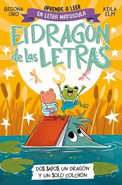DOS SAPOS, UN DRAGON Y UN SOLO COLCHON   EL DRAGON DE LAS LETRAS  | 9788448866112 | ORO, BEGOÑA
