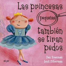 PRINCESAS , LAS  (PEQUEÑAS) TAMBIÉN SE TIRAN PEDOS | 9788491423430 | BRENMAN, ILAN