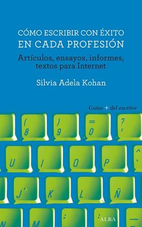 COMO ESCRIBIR CON EXITO EN CADA PROFESION | 9788490653289 | KOHAN, SILVIA ADELA