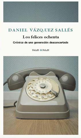 FELICES OCHENTA, LOS | 9788419563385 | VAZQUEZ SALLES, DANIEL