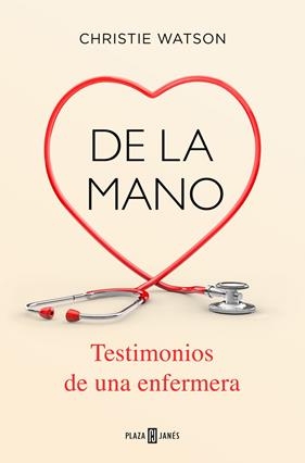 DE LA MANO. TESTIMONIOS DE UNA ENFERMERA | 9788401020483 | WATSON, CHRISTIE