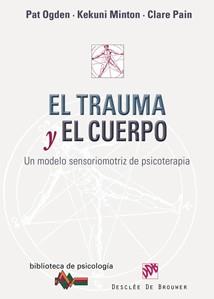 TRAUMA Y EL CUERPO, EL | 9788433023193 | OGDEN, PAT/MINTON, KEKUNI/PAIN, CLARE