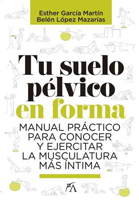 TU SUELO PELVICO EN FORMA | 9788417057817 | LOPEZ MAZARIAS, BELEN / GARCIA MARTIN, ESTHER