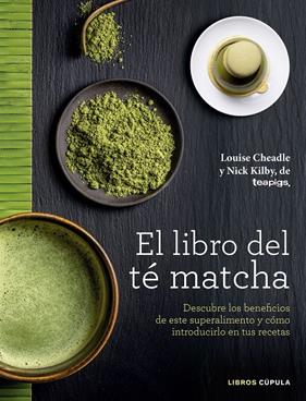 LIBRO DEL TE MATCHA, EL | 9788448022839 | LOUISE CHEADLE / NICK KILBY