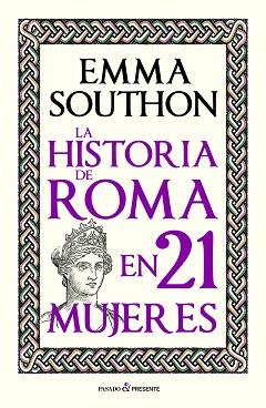 HISTORIA DE ROMA EN 21 MUJERES, LA | 9788412791525 | SOUTHON, EMMA