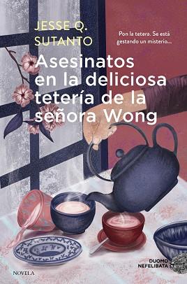 ASESINATOS EN LA DELICIOSA TETERÍA DE LA SEÑORA WONG | 9788419834683 | SUTANTO, JESSE Q