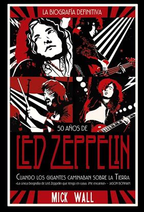 LED ZEPPELIN CUANDO LOS GIGANTES CAMINABAN SOBRE LA TIERRA | 9788491816843 | WALL, MICK